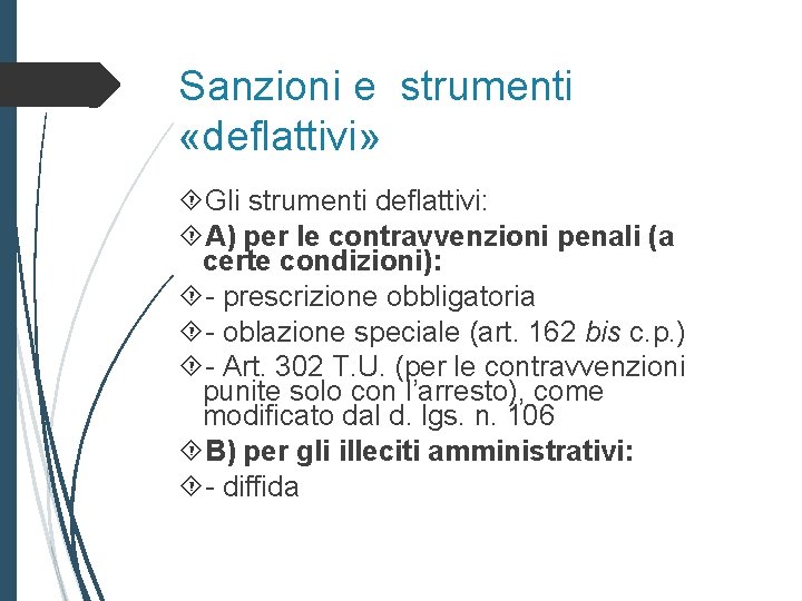 Sanzioni e strumenti «deflattivi» Gli strumenti deflattivi: A) per le contravvenzioni penali (a certe