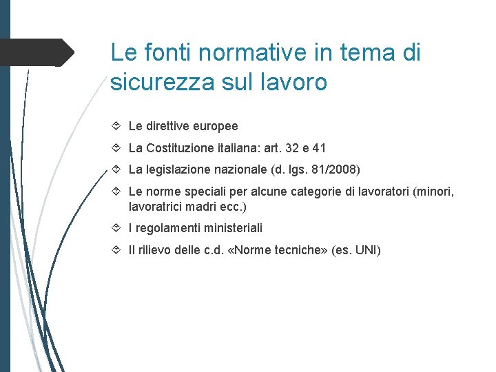 Le fonti normative in tema di sicurezza sul lavoro Le direttive europee La Costituzione