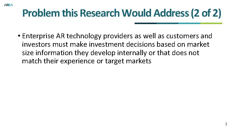 Problem this Research Would Address (2 of 2) • Enterprise AR technology providers as