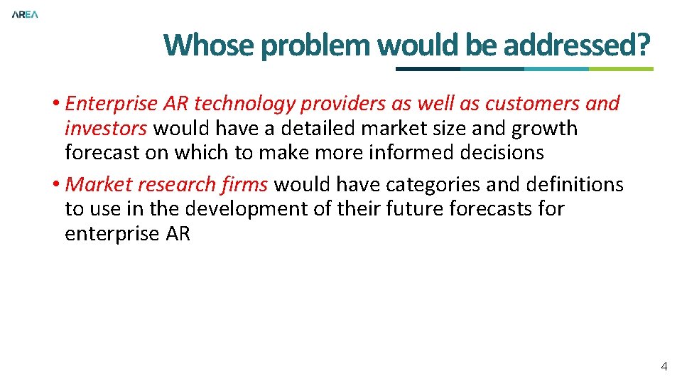 Whose problem would be addressed? • Enterprise AR technology providers as well as customers