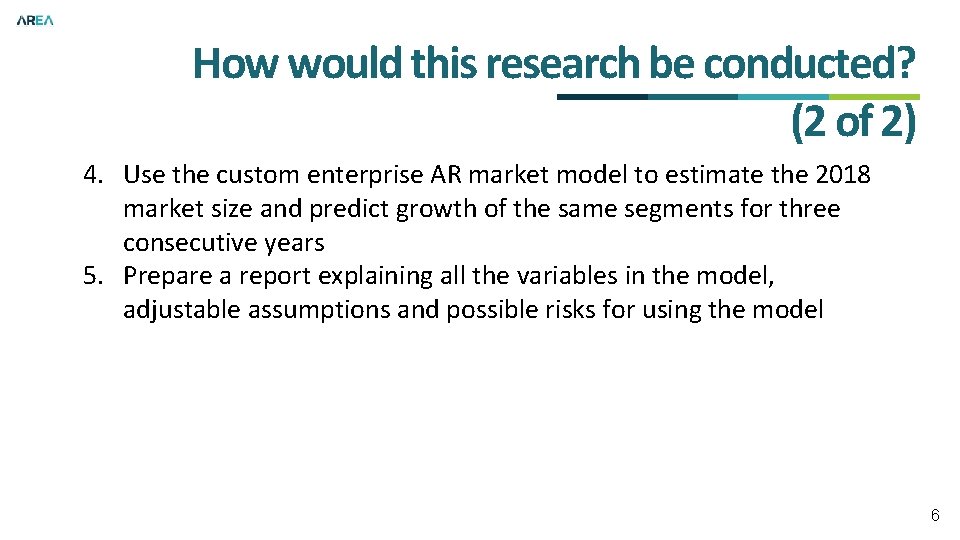 How would this research be conducted? (2 of 2) 4. Use the custom enterprise