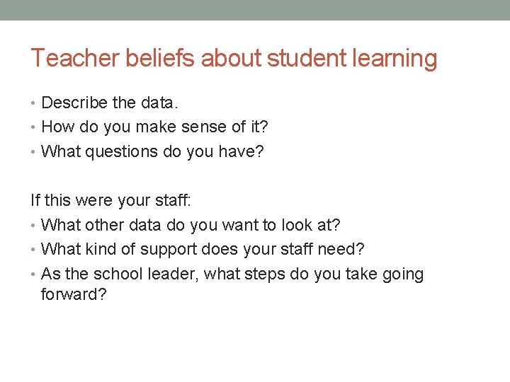 Teacher beliefs about student learning • Describe the data. • How do you make