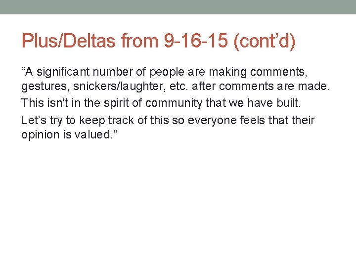 Plus/Deltas from 9 -16 -15 (cont’d) “A significant number of people are making comments,