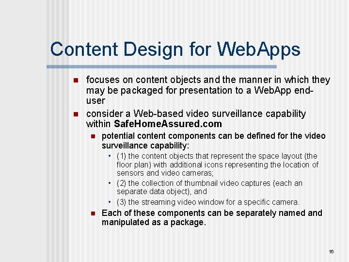 Content Design for Web. Apps n n focuses on content objects and the manner