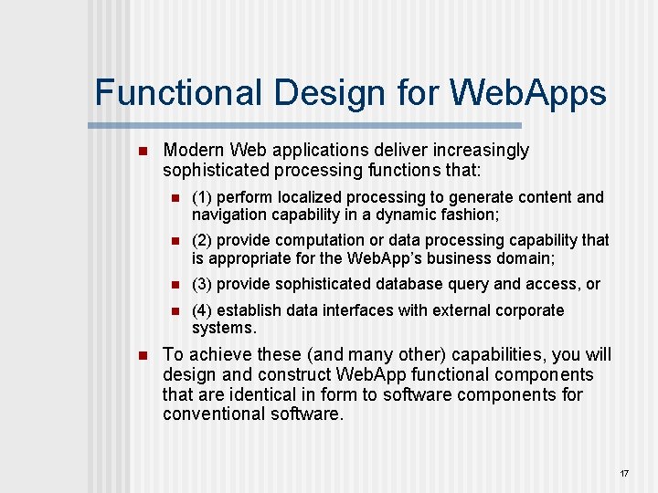 Functional Design for Web. Apps n n Modern Web applications deliver increasingly sophisticated processing