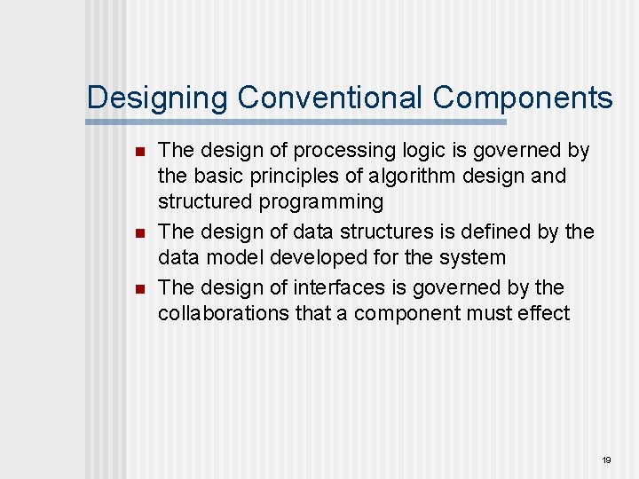 Designing Conventional Components n n n The design of processing logic is governed by