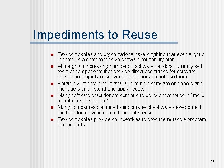 Impediments to Reuse n n n Few companies and organizations have anything that even