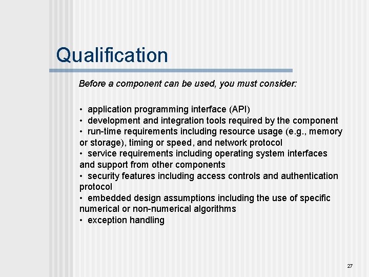 Qualification Before a component can be used, you must consider: • application programming interface