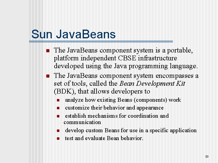 Sun Java. Beans n n The Java. Beans component system is a portable, platform