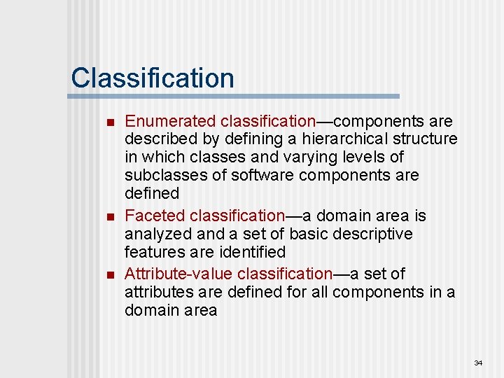 Classification n Enumerated classification—components are described by defining a hierarchical structure in which classes