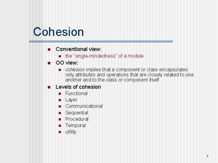 Cohesion n Conventional view: n n OO view: n n the “single-mindedness” of a