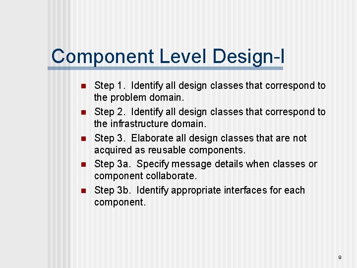 Component Level Design-I n n n Step 1. Identify all design classes that correspond