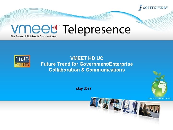 VMEET HD UC Future Trend for Government/Enterprise Collaboration & Communications May 2011 