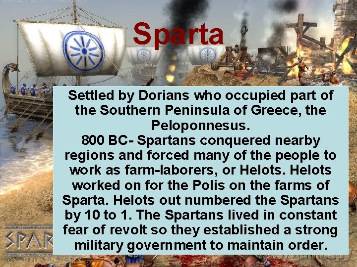 Sparta Settled by Dorians who occupied part of the Southern Peninsula of Greece, the