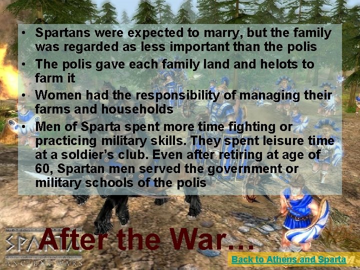  • Spartans were expected to marry, but the family was regarded as less