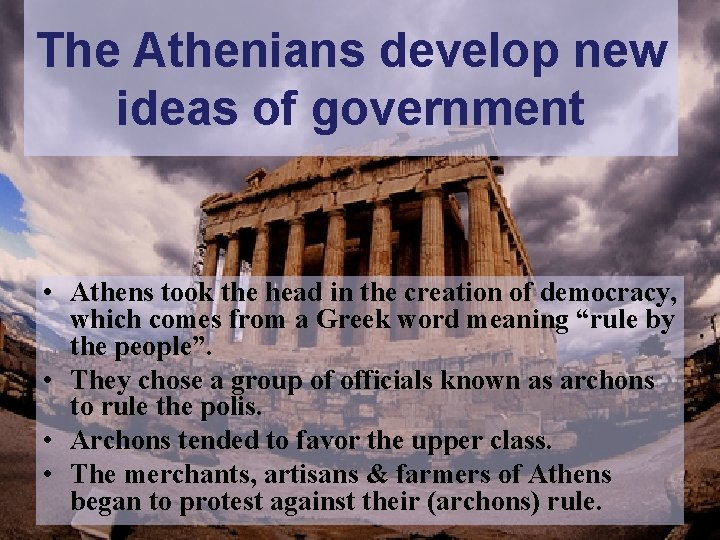 The Athenians develop new ideas of government • Athens took the head in the