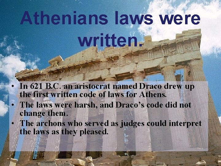 Athenians laws were written. • In 621 B. C. an aristocrat named Draco drew