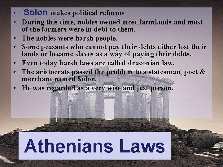  • Solon makes political reforms • During this time, nobles owned most farmlands