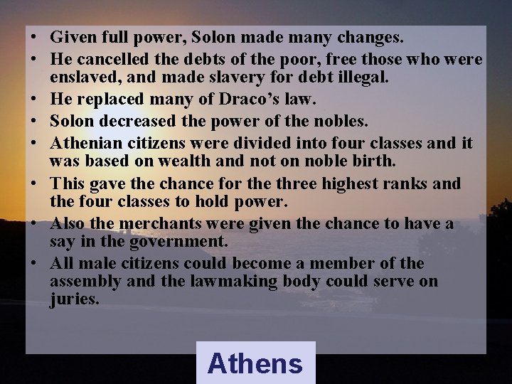  • Given full power, Solon made many changes. • He cancelled the debts