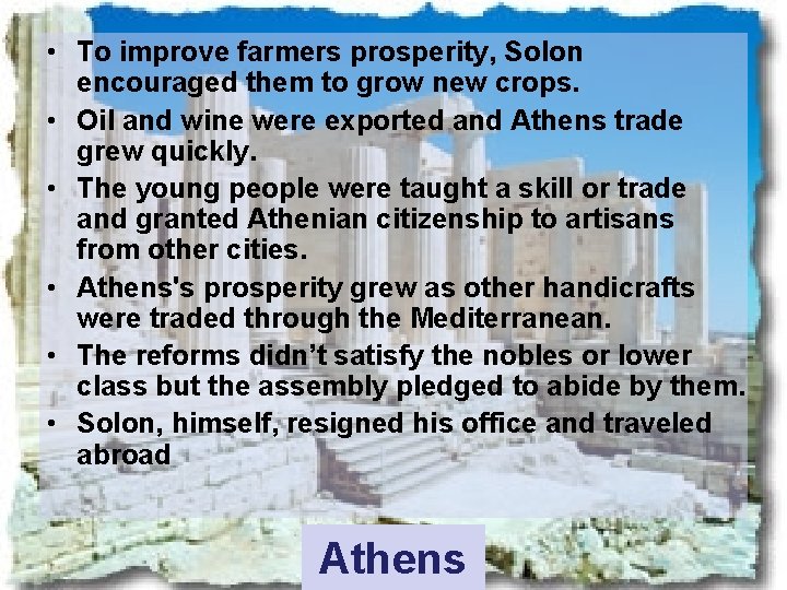  • To improve farmers prosperity, Solon encouraged them to grow new crops. •