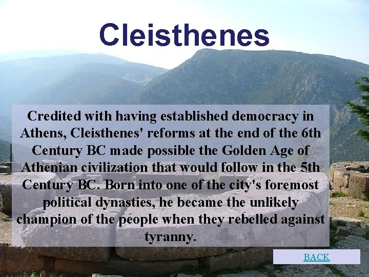 Cleisthenes Credited with having established democracy in Athens, Cleisthenes' reforms at the end of