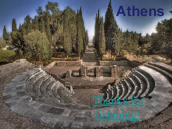 Athens Thanks for listening! 
