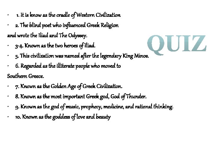  • 1. It is know as the cradle of Western Civilization • 2.