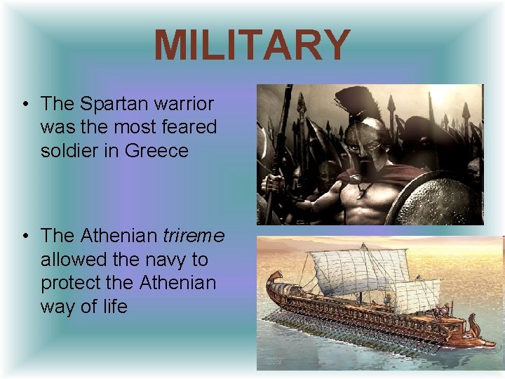 MILITARY • The Spartan warrior was the most feared soldier in Greece • The