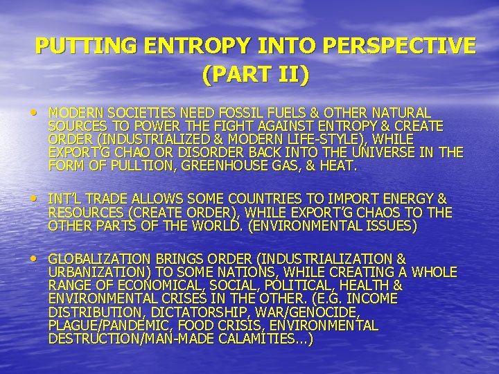 PUTTING ENTROPY INTO PERSPECTIVE (PART II) • MODERN SOCIETIES NEED FOSSIL FUELS & OTHER PUTTING ENTROPY INTO PERSPECTIVE (PART II) • MODERN SOCIETIES NEED FOSSIL FUELS & OTHER