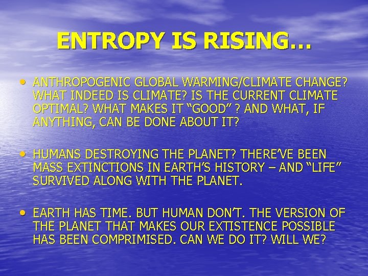 ENTROPY IS RISING… • ANTHROPOGENIC GLOBAL WARMING/CLIMATE CHANGE? WHAT INDEED IS CLIMATE? IS THE ENTROPY IS RISING… • ANTHROPOGENIC GLOBAL WARMING/CLIMATE CHANGE? WHAT INDEED IS CLIMATE? IS THE