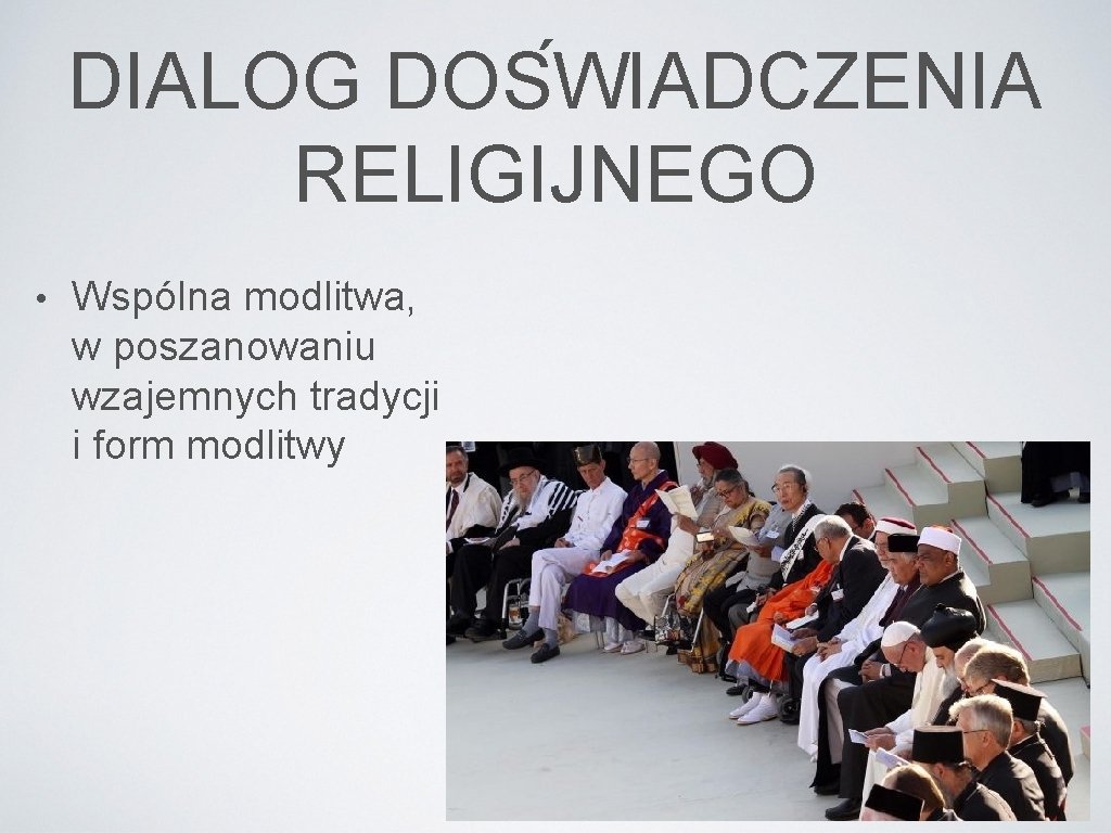 DIALOG DOS WIADCZENIA RELIGIJNEGO • Wspólna modlitwa, w poszanowaniu wzajemnych tradycji i form modlitwy