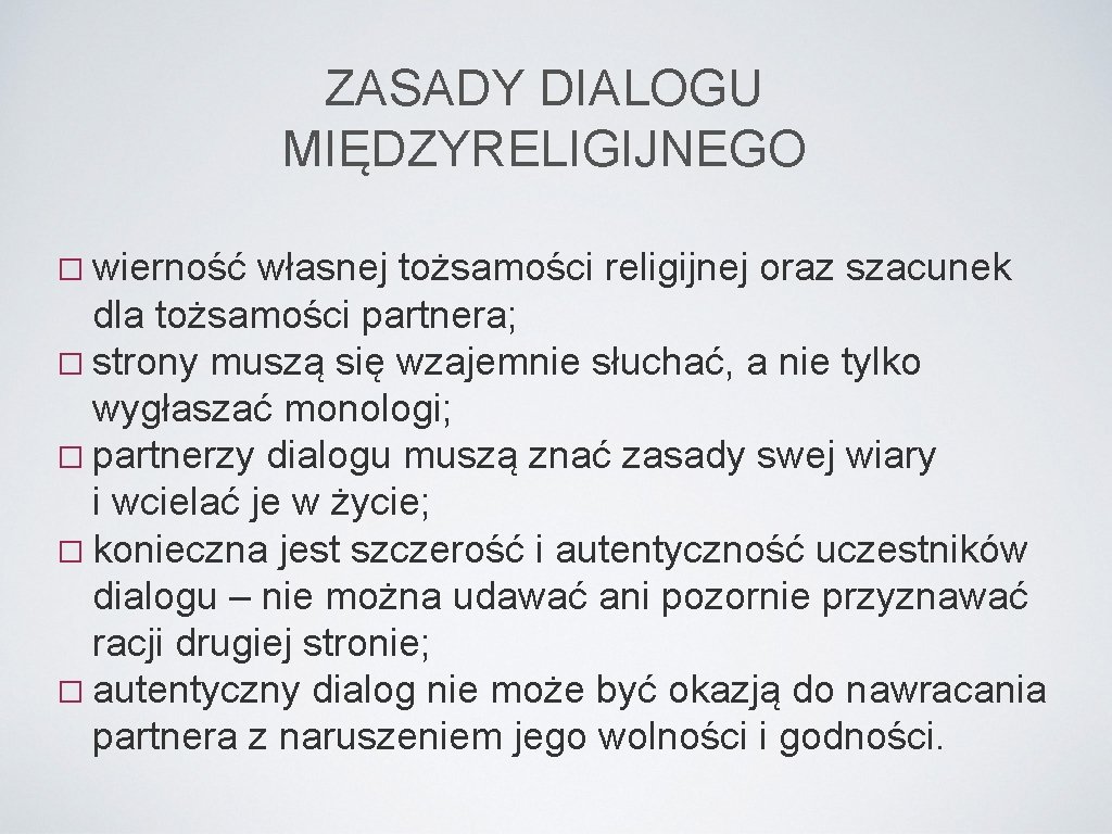 ZASADY DIALOGU MIĘDZYRELIGIJNEGO � wierność własnej tożsamości religijnej oraz szacunek dla tożsamości partnera; �