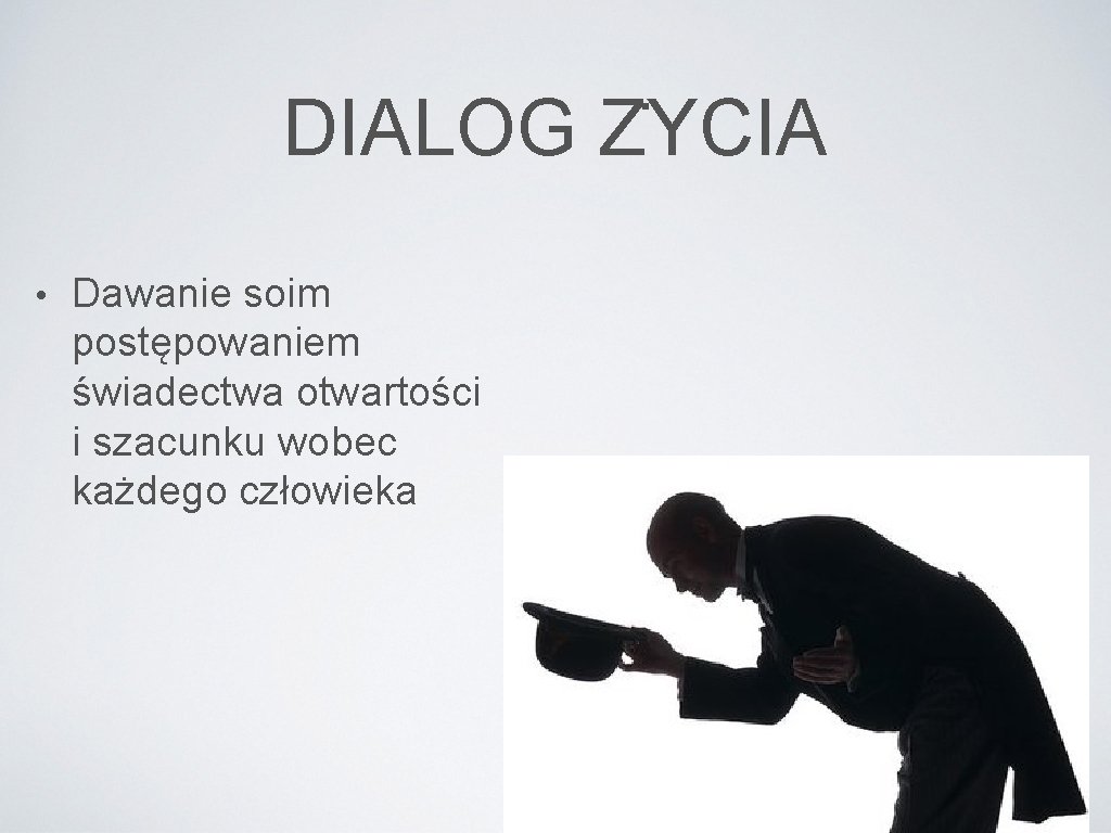 DIALOG Z YCIA • Dawanie soim postępowaniem świadectwa otwartości i szacunku wobec każdego człowieka