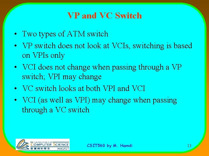 VP and VC Switch • Two types of ATM switch • VP switch does