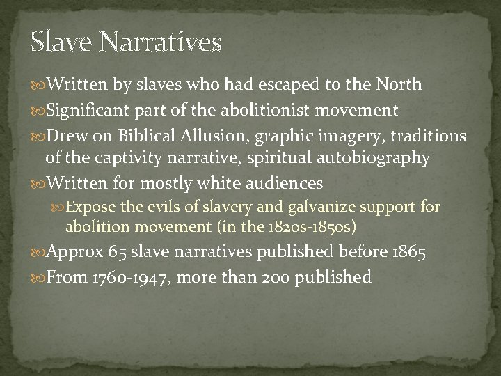 Slave Narratives Written by slaves who had escaped to the North Significant part of