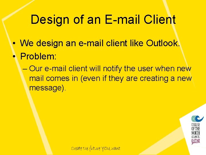 Design of an E-mail Client • We design an e-mail client like Outlook. •