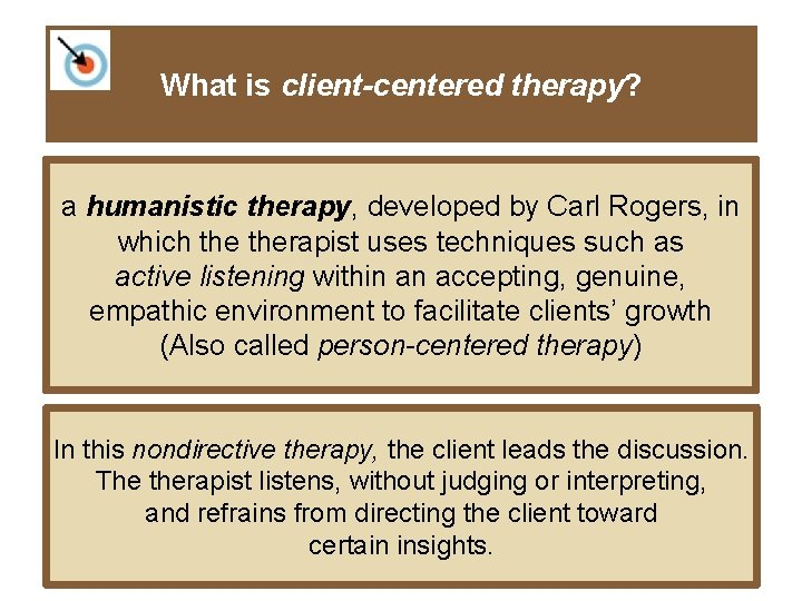 What is client-centered therapy? a humanistic therapy, developed by Carl Rogers, in which therapist