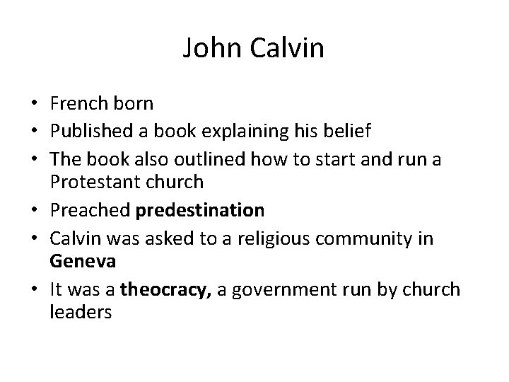 John Calvin • French born • Published a book explaining his belief • The