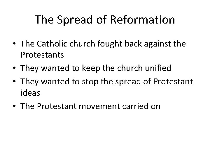 The Spread of Reformation • The Catholic church fought back against the Protestants •