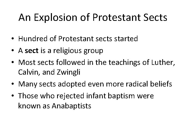 An Explosion of Protestant Sects • Hundred of Protestant sects started • A sect