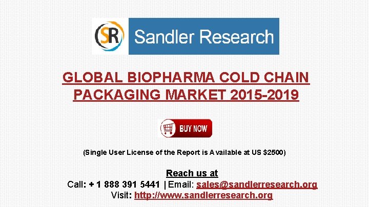 GLOBAL BIOPHARMA COLD CHAIN PACKAGING MARKET 2015 -2019 (Single User License of the Report