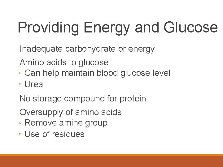 Providing Energy and Glucose Inadequate carbohydrate or energy Amino acids to glucose ◦ Can