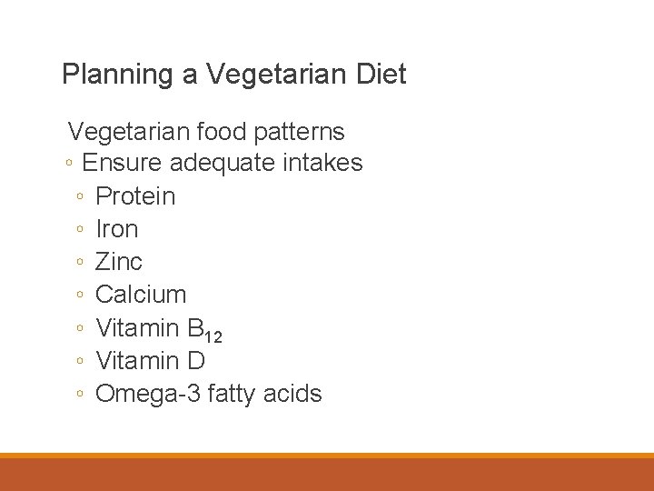 Planning a Vegetarian Diet Vegetarian food patterns ◦ Ensure adequate intakes ◦ Protein ◦
