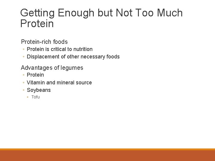 Getting Enough but Not Too Much Protein-rich foods ◦ Protein is critical to nutrition