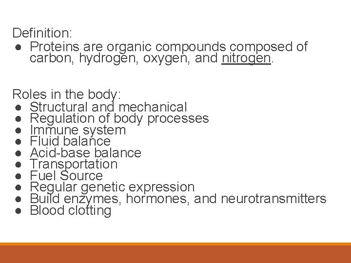 Definition: ● Proteins are organic compounds composed of carbon, hydrogen, oxygen, and nitrogen. Roles