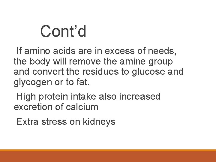 Cont’d If amino acids are in excess of needs, the body will remove the