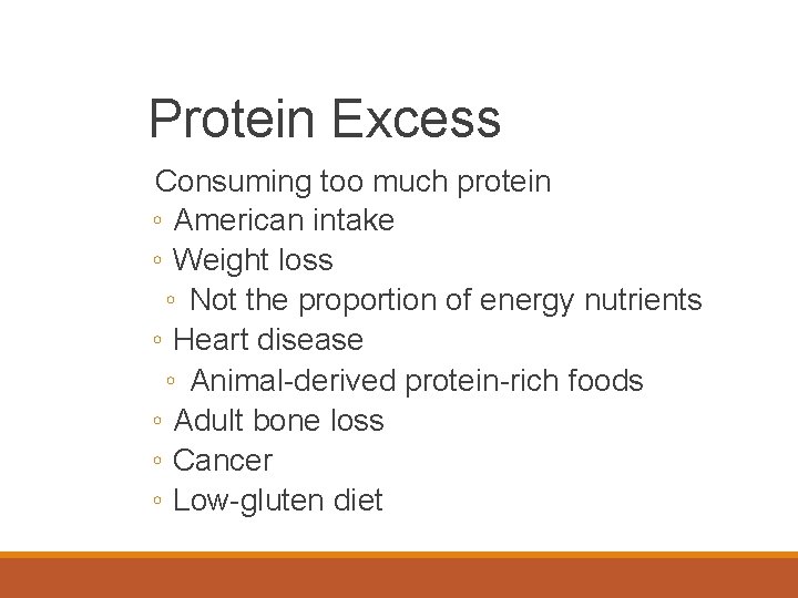 Protein Excess Consuming too much protein ◦ American intake ◦ Weight loss ◦ Not