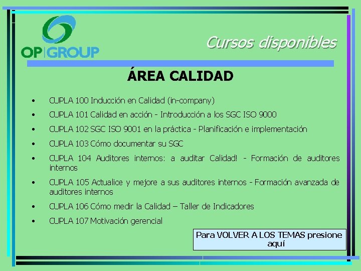 Cursos disponibles ÁREA CALIDAD • CUPLA 100 Inducción en Calidad (in-company) • CUPLA 101