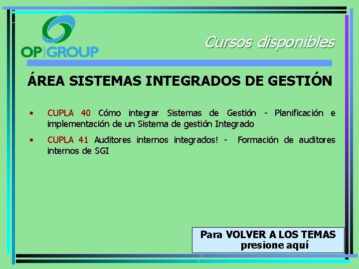 Cursos disponibles ÁREA SISTEMAS INTEGRADOS DE GESTIÓN • CUPLA 40 Cómo integrar Sistemas de