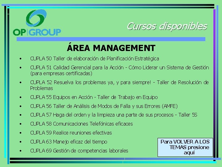 Cursos disponibles ÁREA MANAGEMENT • CUPLA 50 Taller de elaboración de Planificación Estratégica •